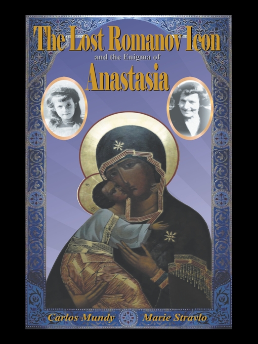 Title details for The Lost Romanov Icon and the Enigma of Anastasia by Carlos Mundy - Available